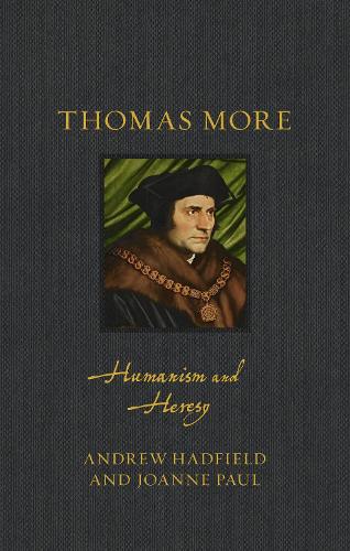 Thomas More: Humanism and Heresy (Renaissance Lives)