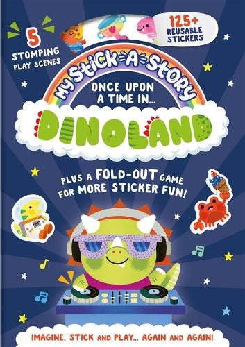 My Stick-A-Story: Once Upon a Time in Dinoland! Create Your Own Adventures with Reusable Stickers – Interactive Story Book for Kids