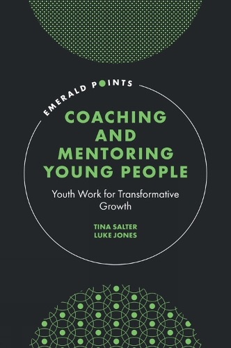 Coaching and Mentoring Young People: Youth Work for Transformative Growth (Emerald Points)