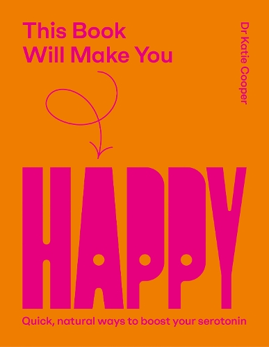 This Book Will Make You Happy: How to Boost Your Serotonin Every Day (Brain Chemicals)
