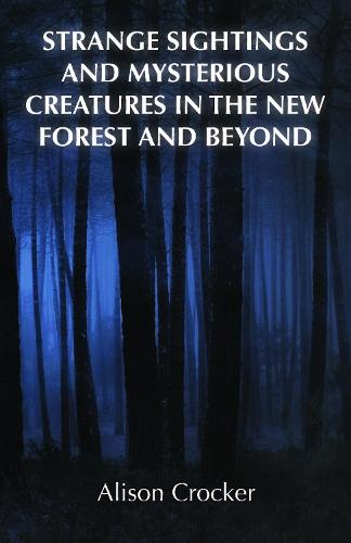 Strange Sightings and Mysterious Creatures in the New Forest and Beyond