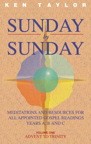 Sunday by Sunday: Meditations and Resources for All Appointed Gospel Readings, Years A, B and C Volume One Advent To Trinity