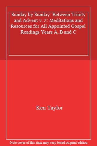 Sunday by Sunday: Between Trinity and Advent v. 2: Meditations and Resources for All Appointed Gospel Readings Years A, B and C