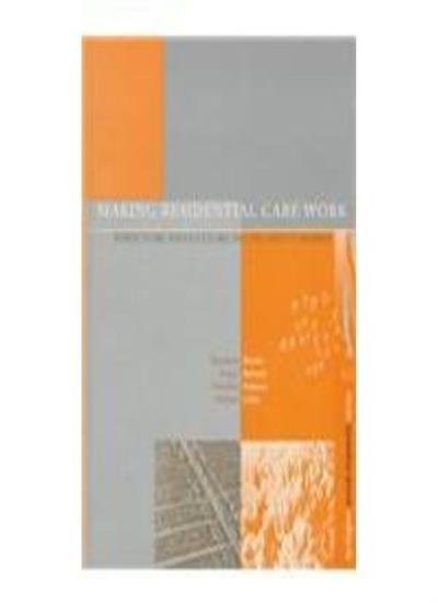 Making Residential Care Work: Structure and Culture in Children's Homes (Dartington Social Research Series)