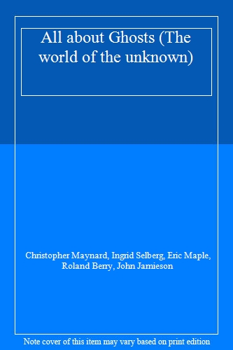 All about Ghosts (The world of the unknown)