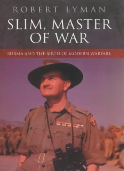 Slim, Master of War: Burma, 1942-5