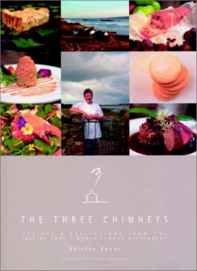 The Three Chimneys: Recipes and Reflections from the Isle of Skye's World Famous Restaurant