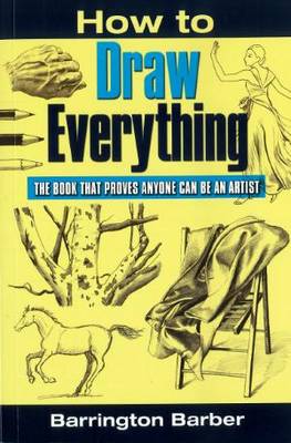 How To Draw Everything: The Book That Proves Anyone Can Be An Artist