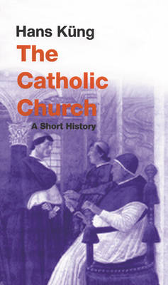 The Catholic Church: A Short History (Universal History)