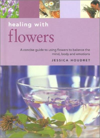 Healing with Flowers (Essentials for Health & Harmony S.)