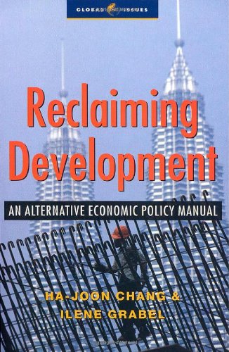 Reclaiming Development: An Alternative Economic Policy Manual (Global Issues)