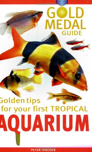 Gold Medal Guide Your First Tropical Aquarium