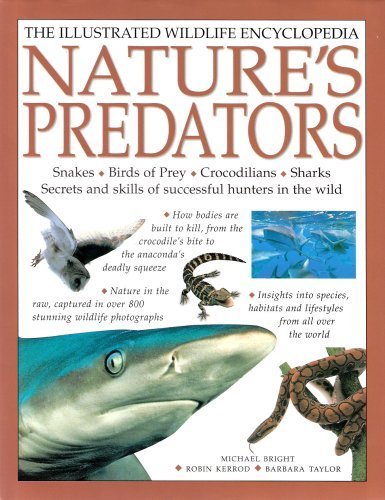 Nature's Predators (The Illustrated Wildlife Encyclopedia, Snakes*Birds of Prey*Crocodilians*Sharks* by Michael Bright (2002) Hardcover
