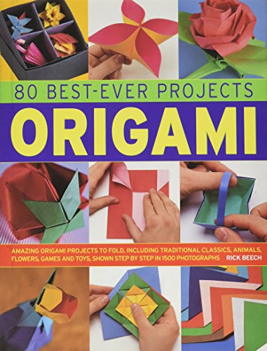 Practical Origami a Step-by Step Guide to the Ancient Art of Paperfolding (80 Best Ever Projects)