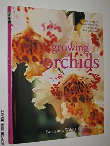 GROWING ORCHIDS: THE COMPLETE PRACTICAL GUIDE TO ORCHIDS AND THEIR CULTIVATION.