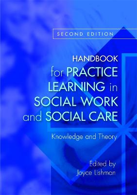 Handbook for Practice Learning in Social Work and Social Care, Second Edition: Knowledge and Theory: Knowledge and Theory Second Edition