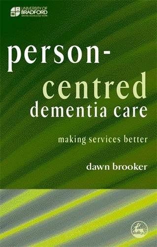 Person-Centred Dementia Care: Making Services Better (University of Bradford Dementia Good Practice Guides)