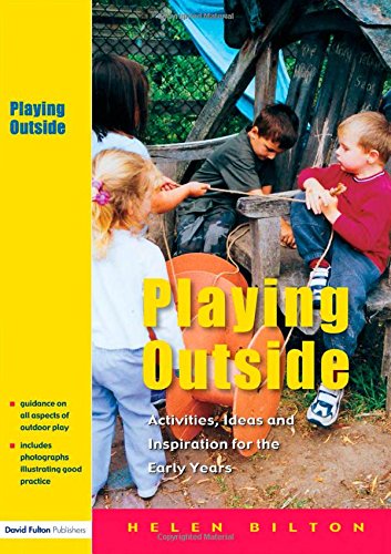 Playing Outside: Activities, Ideas and Inspiration for the Early Years