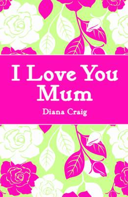 I Love You Mum (Gift Book)