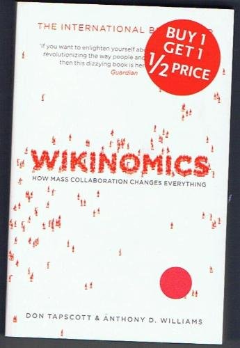 Wikinomics: How Mass Collaboration Changes Everything
