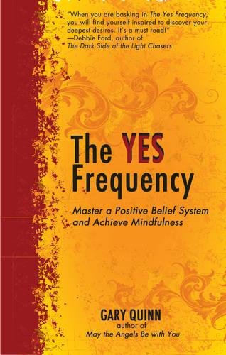 Yes Frequency: Master a Positive Belief System and Achieve Mindfulness