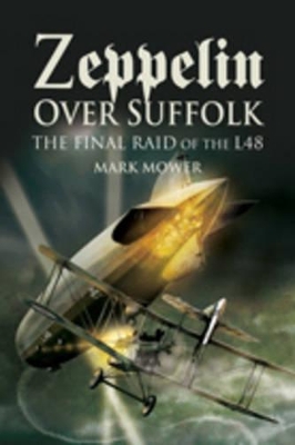 Zeppelin Over Suffolk: the Final Raid of L48