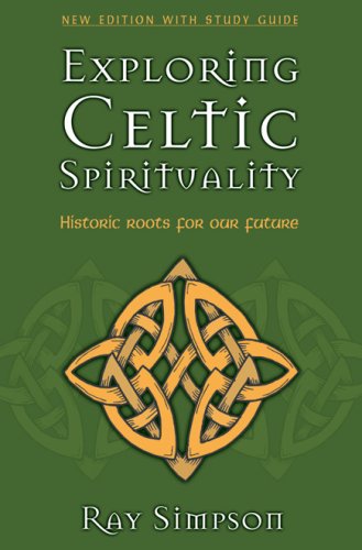 Exploring Celtic Spirituality: Historic Roots for Our Future