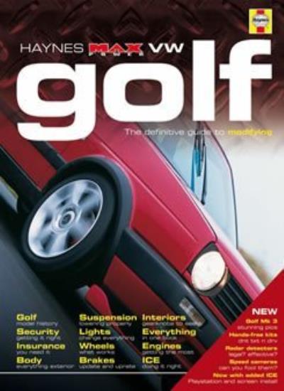 VW Golf: The Definitive Guide To Modifying (Haynes "Max Power" Modifying Manuals S.)