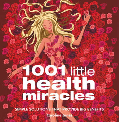 1001 Little Health Miracles: Simple Solutions That Provide Big Benefits