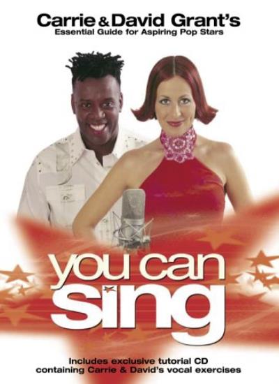 You Can Sing: Carrie and David Grant's Essential Guide for Aspiring Pop Stars (includes CD)