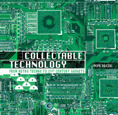 Collectable Technology: From Retro Techno to 21st Century Gadgets