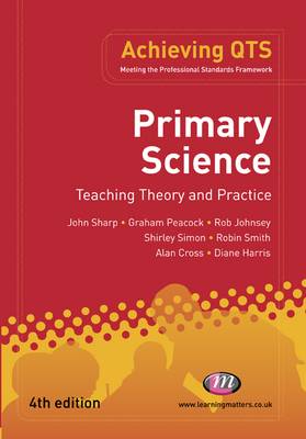 Primary Science: Teaching Theory and Practice (Achieving QTS Series)