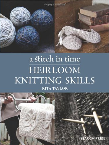 A Stitch in Time: Heirloom Knitting Skills