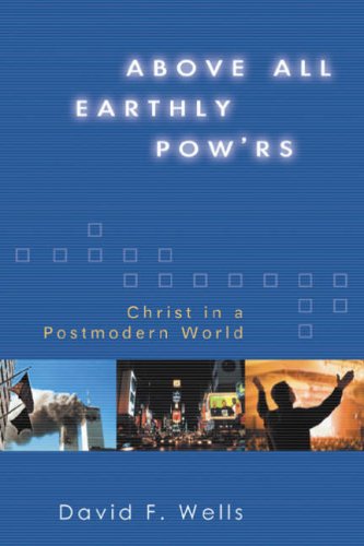 Above all earthly pow'rs: Christ in a Postmodern World