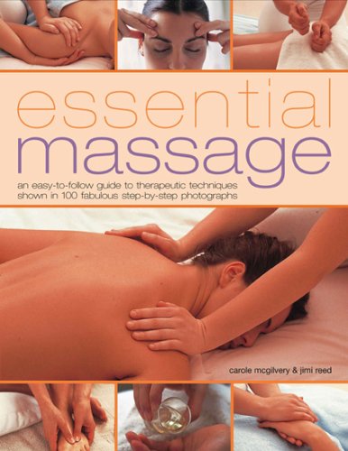 Essential Massage: An Easy-to-follow Step-by-step Guide to Therapeutic Techniques for Health, Relaxation and Vitality