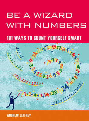 Be a Wizard With Numbers: 101 Ways to Count Yourself Smart (Mind Zones)