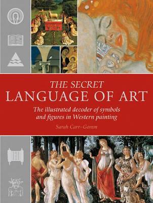 The Secret Language of Art: The Illustrated Decoder of Symbols and Figures in Western Painting (Reference Classics)