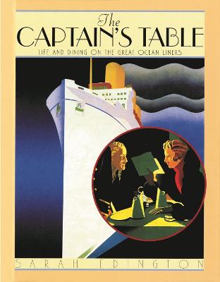 The Captain's Table: Life and Dining On the Great Ocean Liners