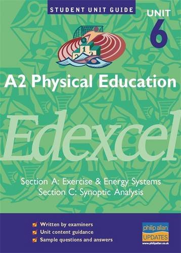 A2 Physical Education Edexcel Unit 6 (A&C): Exercise & Energy Systems/Synoptic Analysis Unit Guide: Section A (A2 Physical Education Edexcel Unit 6 (A and C))