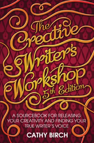 The Creative Writer's Workshop: A Sourcebook for Releasing Your Creativity and Finding Your True Writer's Voice