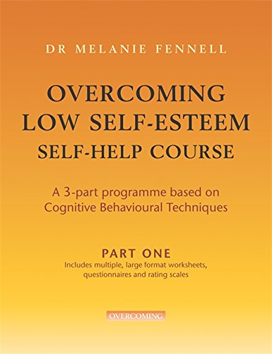 Overcoming Low Self-Esteem Self-Help Course Part Three (Overcoming S.)