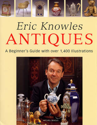 Eric Knowles Antiques: A Beginner's Guide with Over 1, 400 Illustrations