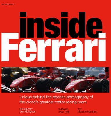 Inside Ferrari: Unique Behind-the-scenes Photography of the World's Greatest Motor Racing Team