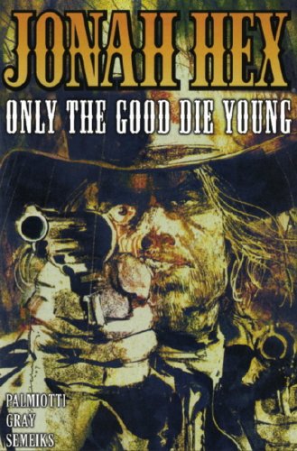 Jonah Hex: Only the Good Die Young v. 4 (Jonah Hex): Only the Good Die Young v. 4 (Jonah Hex)