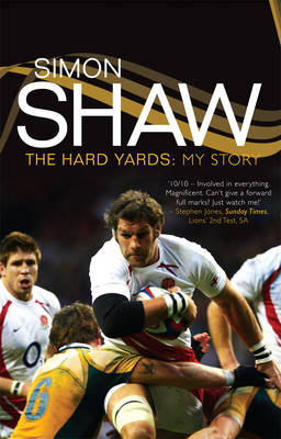 Simon Shaw: The Hard Yards: My Story