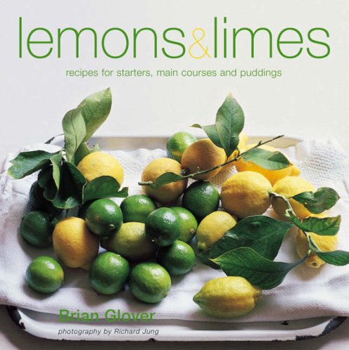 Lemons and Limes: Recipes for Starters, Main Courses and Puddings