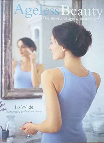 Ageless Beauty: The Secrets of Ageing Beautifully