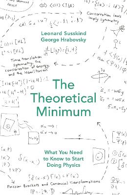 The Theoretical Minimum: What You Need to Know to Start Doing Physics