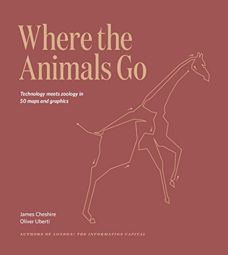 Where The Animals Go: Tracking Wildlife with Technology in 50 Maps and Graphics