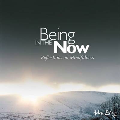 Being In The Now - Reflections On Mindfullness